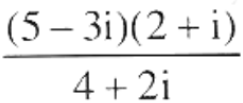(5-3i)(2+i) / 4+2i